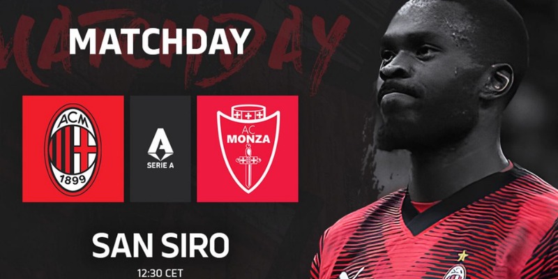 Kèo Dễ Ăn Trận Milan vs Monza Ngày 25/5 1 Milan vs Monza